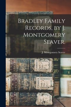 portada Bradley Family Records, by J. Montgomery Seaver. (en Inglés)