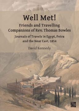 portada Well Met! Friends and Travelling Companions of Rev. Thomas Bowles: Journals of Travels in Egypt, Petra and the Near East, 1854 (en Inglés)