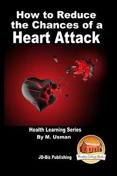 portada How to Reduce the Chances of a Heart Attack - Health Learning Series (en Inglés)