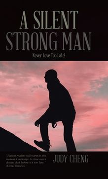 portada A Silent Strong Man: Never Love Too Late! (in English)