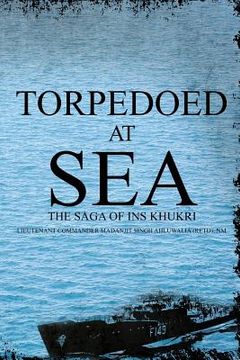 portada Torpedoed at Sea: The Saga of Ins Khukri (en Inglés)