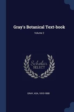 portada Gray's Botanical Text-book; Volume 2 (en Inglés)