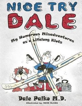 portada Nice Try Dale: My Humorous Adventures as a Lifelong Klutz (in English)