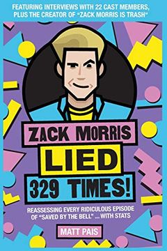 portada Zack Morris Lied 329 Times! Reassessing Every Ridiculous Episode of "Saved by the Bell". With Stats 