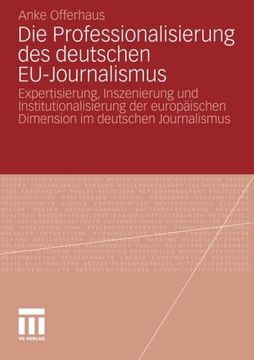 portada Die Professionalisierung des deutschen EU-Journalismus: Expertisierung, Inszenierung und Institutionalisierung der europäischen Dimension im deutschen Journalismus (German Edition)