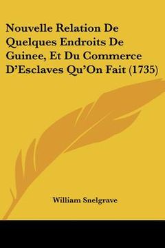portada Nouvelle Relation De Quelques Endroits De Guinee, Et Du Commerce D'Esclaves Qu'On Fait (1735) (in French)