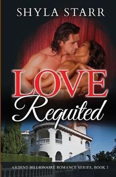 portada Love Requited: Ardent Billionaire Romance Series, Book 3: Volume 3