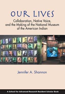 portada Our Lives: Collaboration, Native Voice, and the Making of the National Museum of the American Indian