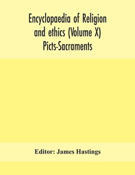 portada Encyclopaedia of religion and ethics (Volume X) Picts-Sacraments (in English)