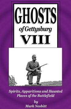 portada Ghosts of Gettysburg VIII: Spirits, Apparitions and Haunted Places on the Battlefield (en Inglés)