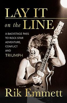 portada Lay it on the Line: A Backstage Pass to Rock Star Adventure, Conflict and Triumph (en Inglés)