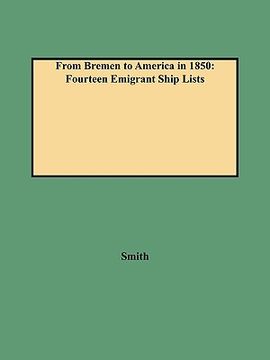 portada from bremen to america in 1850: fourteen emigrant ship lists (en Inglés)