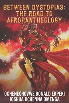 portada Between Dystopias: The Road to Afropantheology (en Inglés)