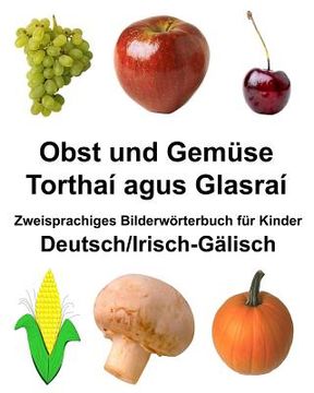 portada Deutsch/Irisch-Gälisch Obst und Gemüse/Torthaí agus Glasraí Zweisprachiges Bilderwörterbuch für Kinder (in German)