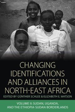 portada Changing Identifications and Alliances in North-East Africa: Volume ii: Sudan, Uganda, and the Ethiopia-Sudan Borderlands (Integration and Conflict Studies) (v. 2) (en Inglés)