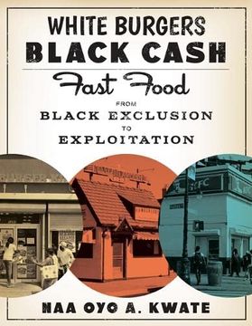portada White Burgers, Black Cash: Fast Food from Black Exclusion to Exploitation (en Inglés)