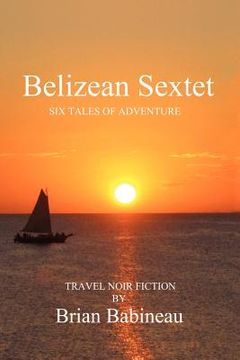 portada belizean sextet: six tales of adventure (en Inglés)