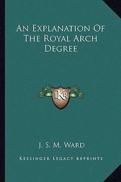 portada an explanation of the royal arch degree (en Inglés)