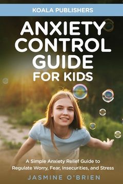 portada Anxiety Control Guide for Kids (en Inglés)