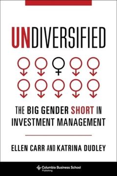 portada Undiversified: The big Gender Short in Investment Management (Heilbrunn Center for Graham & Dodd Investing Series) (in English)