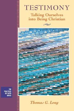 portada Testimony: Talking Ourselves Into Being Christian (Practices of Faith Series) (in English)
