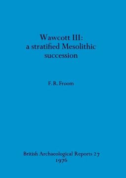 portada Wawcott Iii: A Stratified Mesolithic Succession (27) (British Archaeological Reports British Series) (en Inglés)