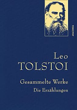 portada Leo Tolstoi - Gesammelte Werke. Die Erzählungen (Leinenausg. Mit Goldener Schmuckprägung) (en Alemán)