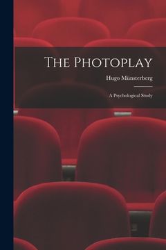 portada The Photoplay: A Psychological Study (in English)