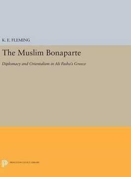 portada The Muslim Bonaparte: Diplomacy and Orientalism in ali Pasha's Greece (Princeton Legacy Library) 