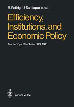 portada efficiency, institutions, and economic policy: proceedings of a workshop held by the sonderforschungsbereich 5 at the university of mannheim, june 198 (en Inglés)
