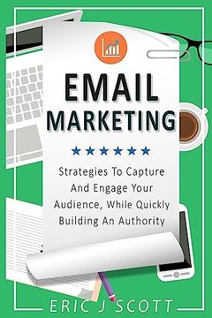 portada Email Marketing: Strategies to Capture and Engage Your Audience, While Quickly Building an Authority (Marketing Domination) (en Inglés)