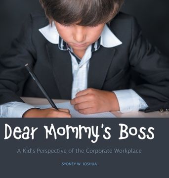 portada Dear Mommy's Boss: A Kid's Perspective of the Corporate Workplace (in English)