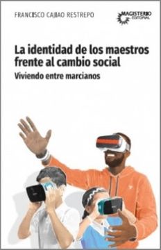 portada La Identidad de los Maestros Frente al Cambio Social: Viviendo Entre Marcianos (in Spanish)
