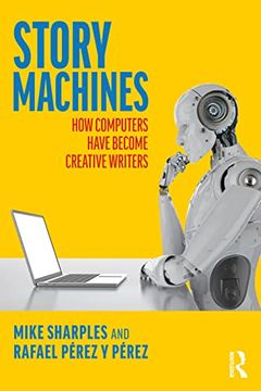 portada Story Machines: How Computers Have Become Creative Writers: How Computers Have Become Creative Writers: (en Inglés)