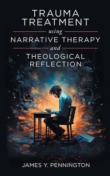 portada Trauma Treatment Using Narrative Therapy and Theological Reflection. (in English)