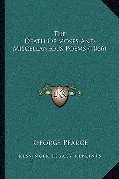 portada the death of moses and miscellaneous poems (1866) (en Inglés)