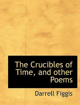 portada the crucibles of time, and other poems (in English)