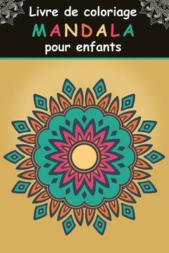 portada Livre de coloriage Mandala pour enfants: Un livre de coloriage pour enfants avec des mandalas faciles, amusants, relaxants et anti stress pour les tou