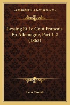 portada Lessing Et Le Gout Francais En Allemagne, Part 1-2 (1863) (en Francés)