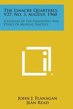 portada The Linacre Quarterly, V27, No. 3, August, 1960: A Journal of the Philosophy and Ethics of Medical Practice