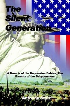 portada the silent generation: a memoir of the depression babies, the parents of the babyboomers (en Inglés)