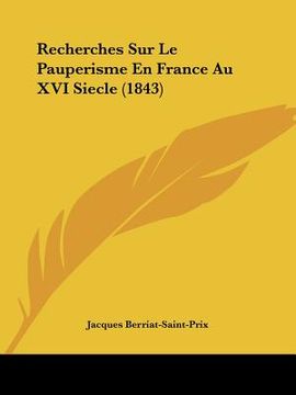 portada Recherches Sur Le Pauperisme En France Au XVI Siecle (1843) (en Francés)
