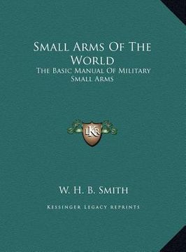 portada small arms of the world: the basic manual of military small arms the basic manual of military small arms (en Inglés)