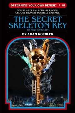 portada Determine Your Own Demise #8: The Secret Skeleton Key To New York City (en Inglés)