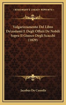 portada Volgarizzamento Del Libro De'costumi E Degli Offizii De Nobili Sopra Il Giuoco Degli Scacchi (1829) (in Italian)