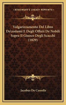 portada Volgarizzamento Del Libro De'costumi E Degli Offizii De Nobili Sopra Il Giuoco Degli Scacchi (1829) (en Italiano)