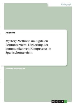 portada Mystery-Methode im digitalen Fernunterricht. Förderung der kommunikativen Kompetenz imSpanischunterricht (in German)