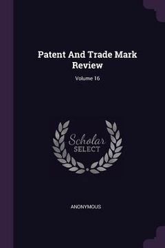 portada Patent And Trade Mark Review; Volume 16