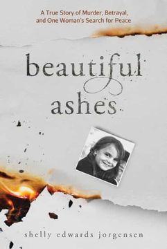 portada Beautiful Ashes: A True Story of Murder, Betrayal, and One Woman's Search for Peace (en Inglés)