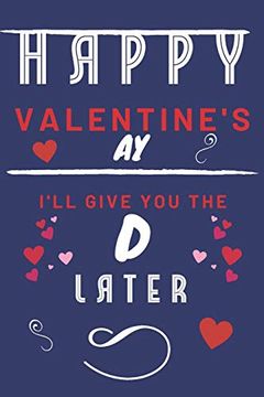 portada Happy Valentine's ay | I'll Give you the d Later: Funny Gift for Boyfriend or Husband | Girlfriend or Wife | Valentines | Anniversary | Reasons to say i Love you 